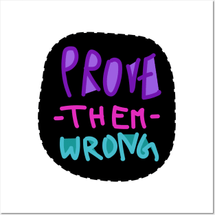 Prove them wrong Posters and Art